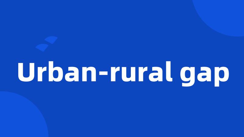 Urban-rural gap