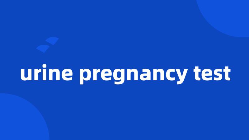 urine pregnancy test