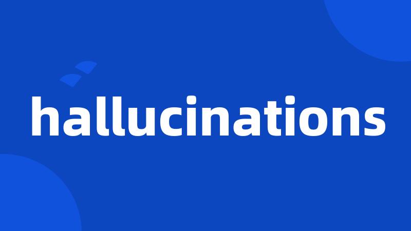 hallucinations