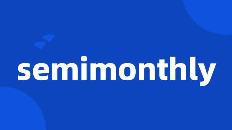 semimonthly