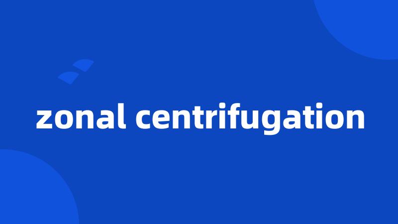 zonal centrifugation