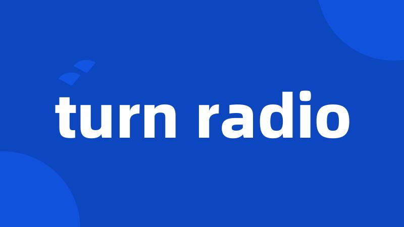 turn radio