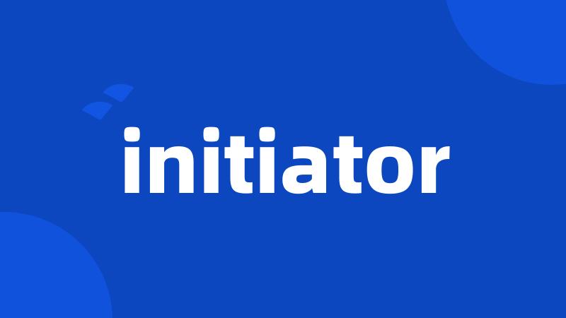 initiator