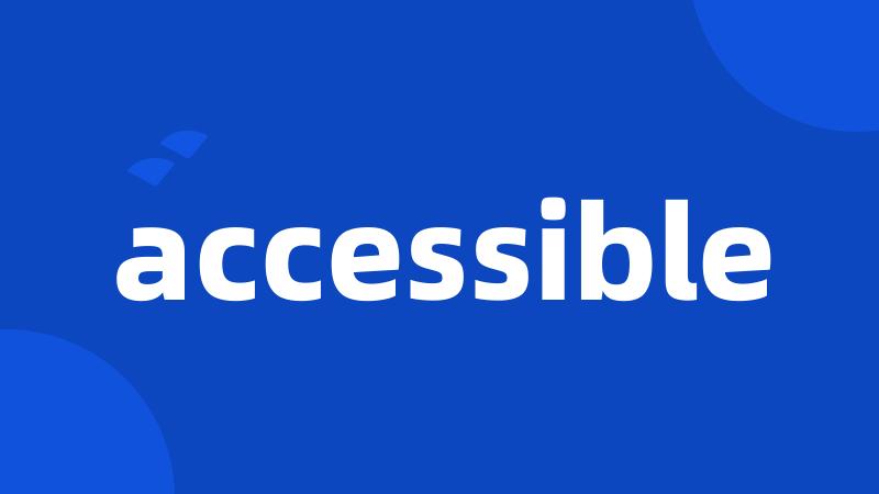 accessible