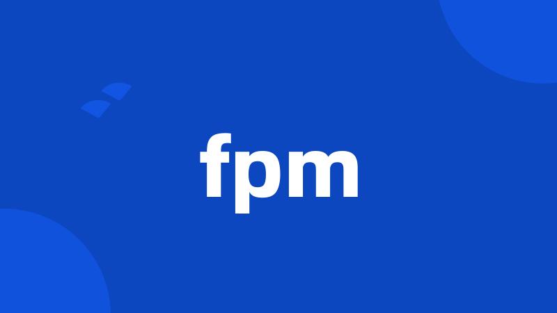 fpm