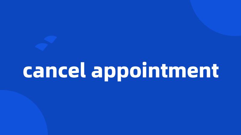 cancel appointment