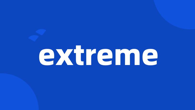 extreme