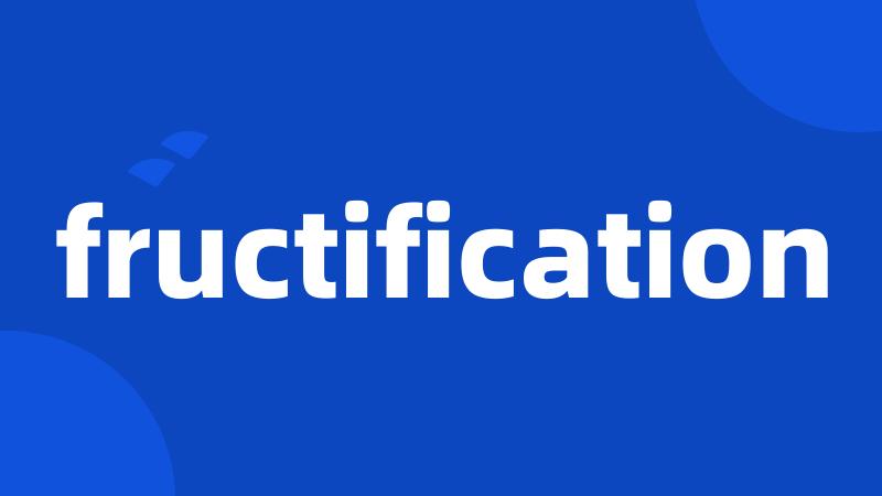 fructification