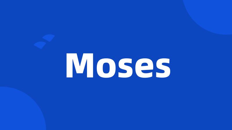 Moses