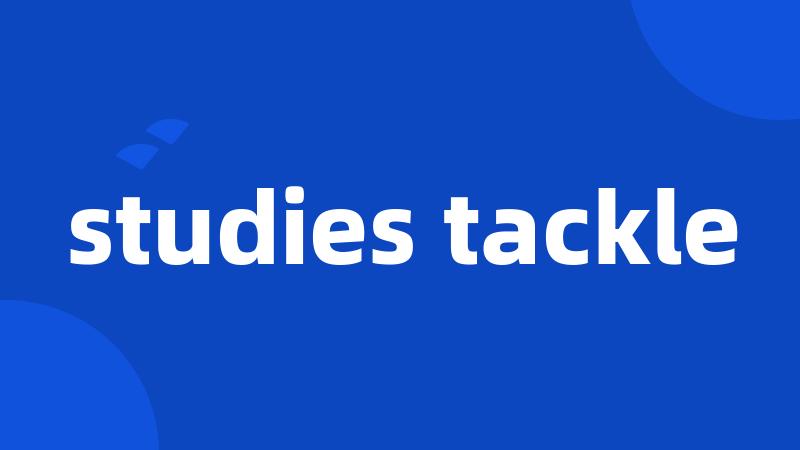 studies tackle