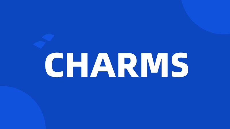 CHARMS