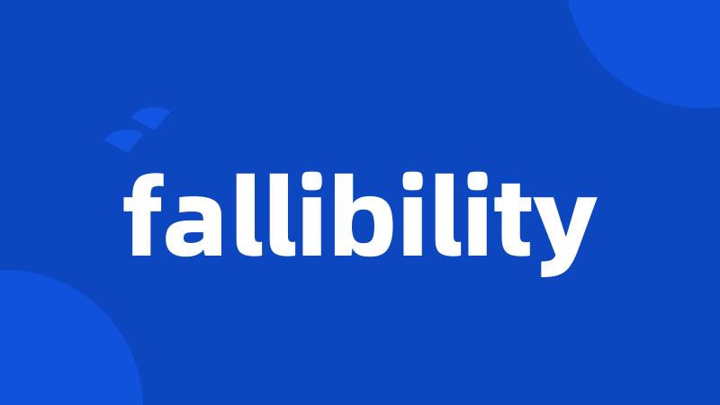 fallibility