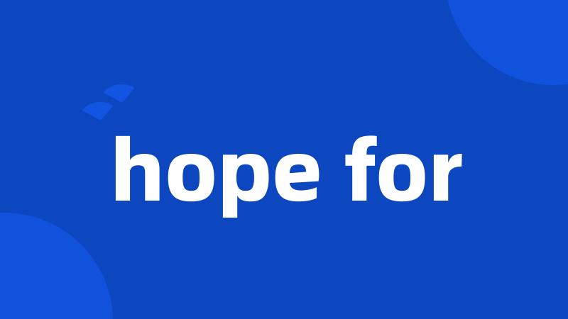 hope for