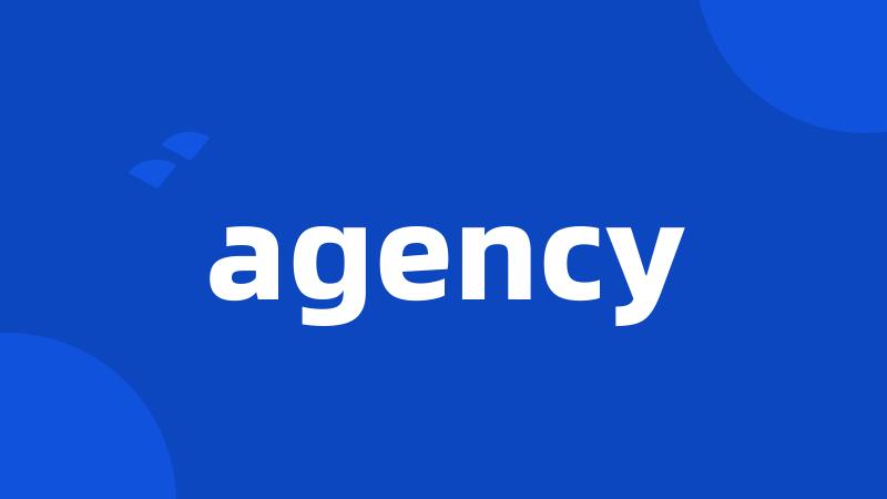 agency