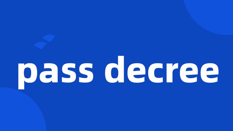 pass decree