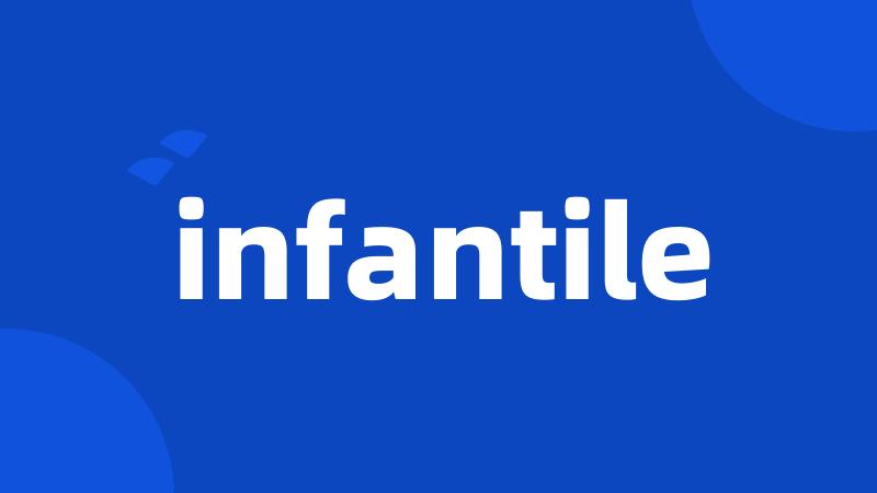 infantile