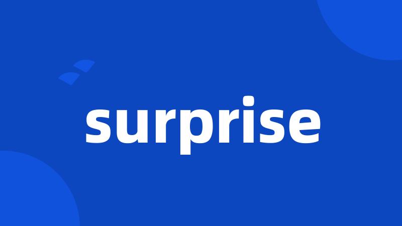 surprise