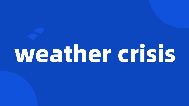 weather crisis