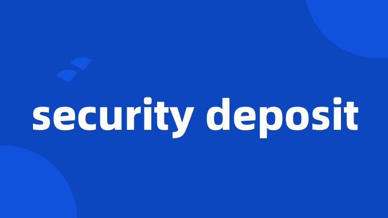 security deposit