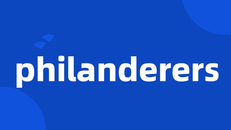 philanderers