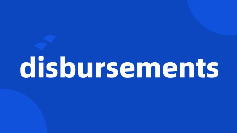 disbursements