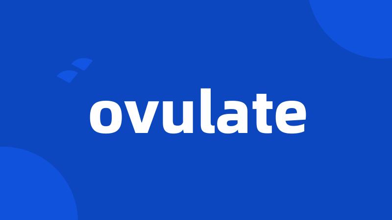 ovulate