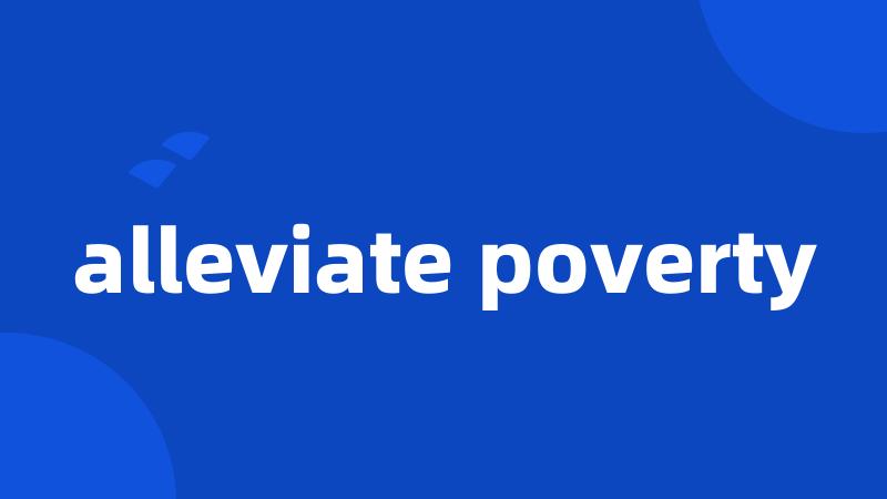 alleviate poverty