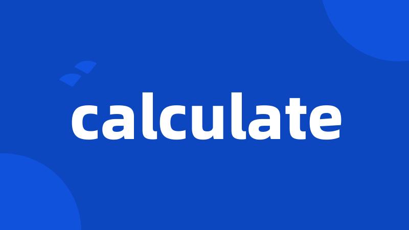 calculate