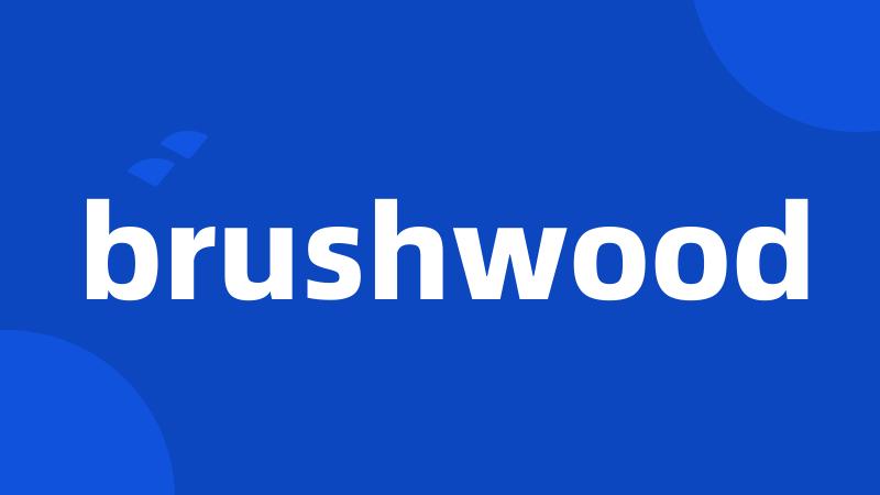 brushwood