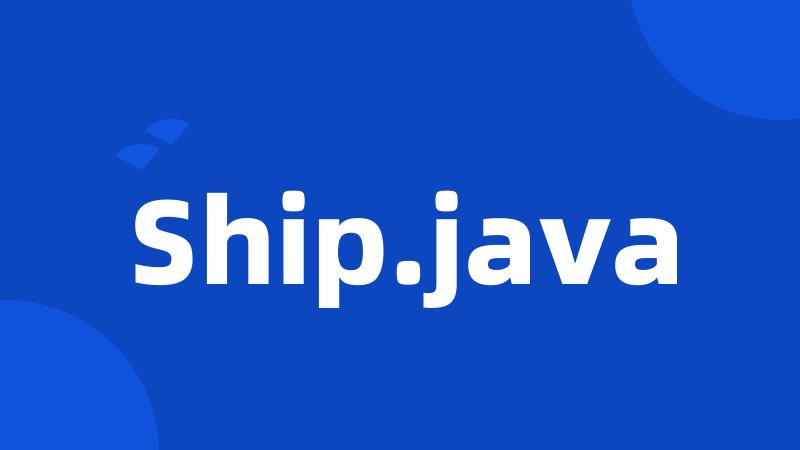 Ship.java