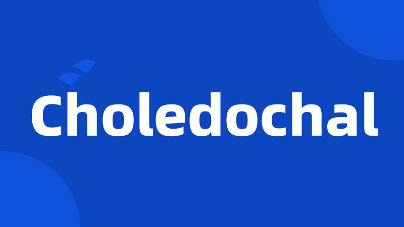 Choledochal