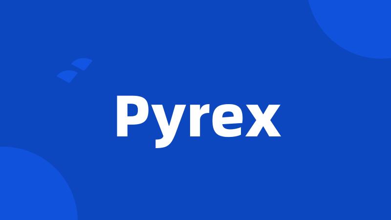 Pyrex