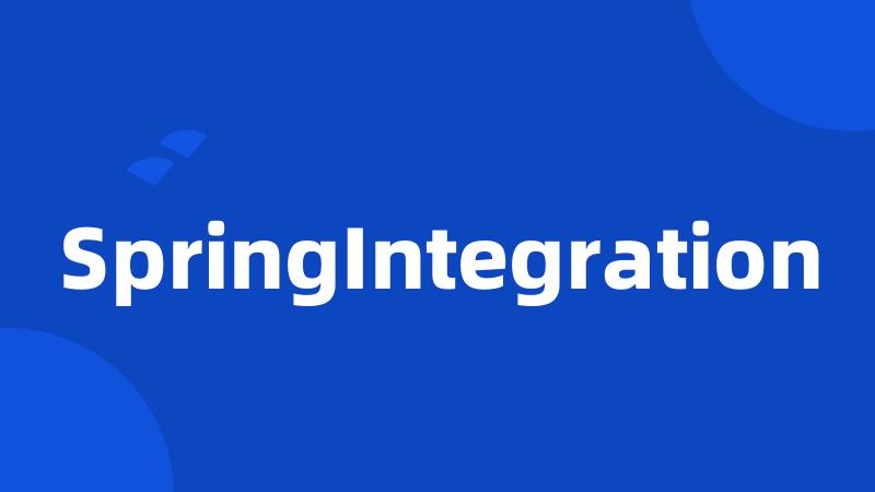 SpringIntegration