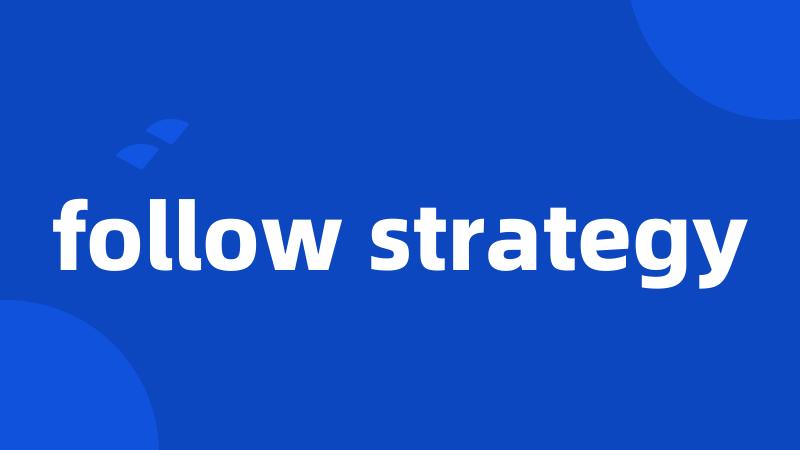 follow strategy