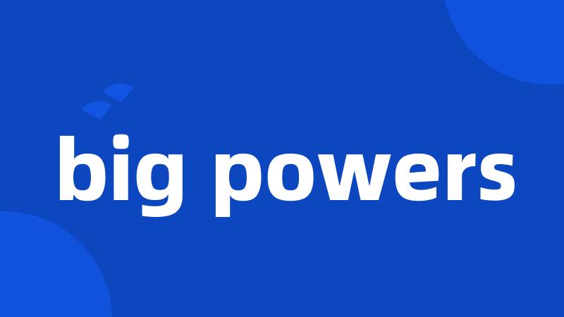 big powers