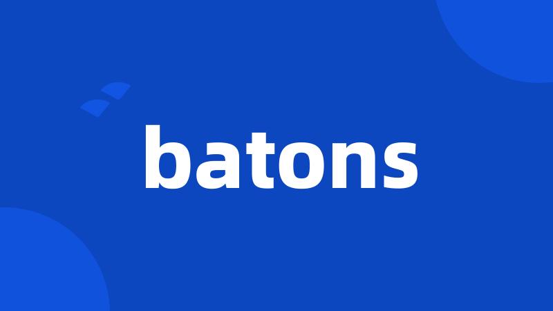 batons