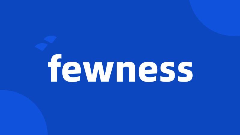 fewness