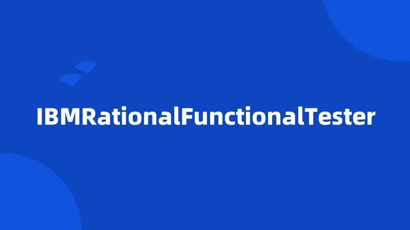 IBMRationalFunctionalTester