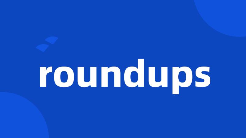 roundups