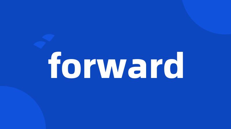 forward