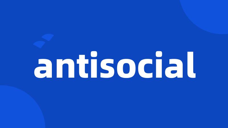 antisocial