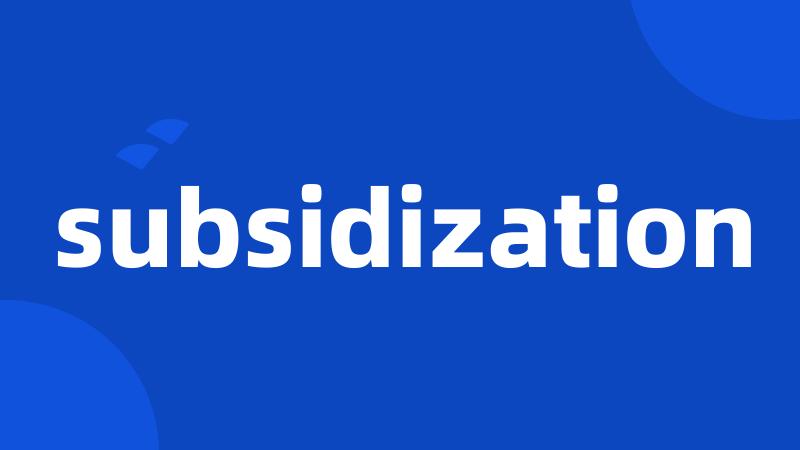 subsidization