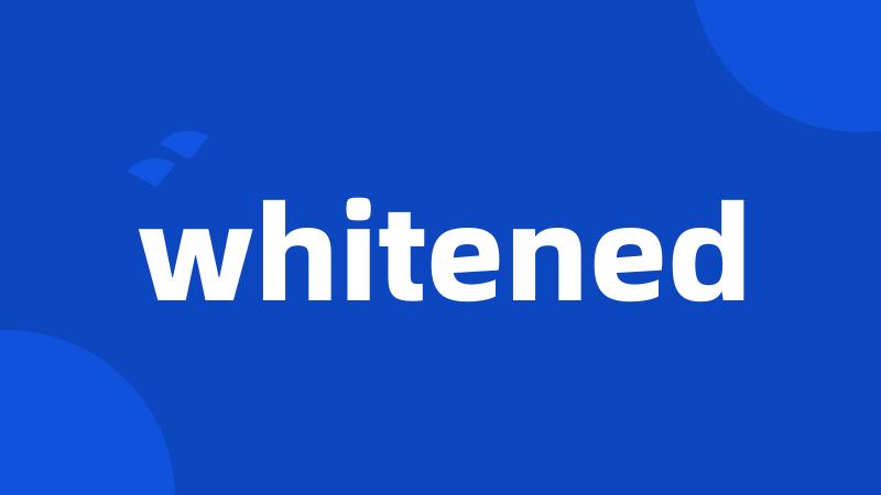 whitened