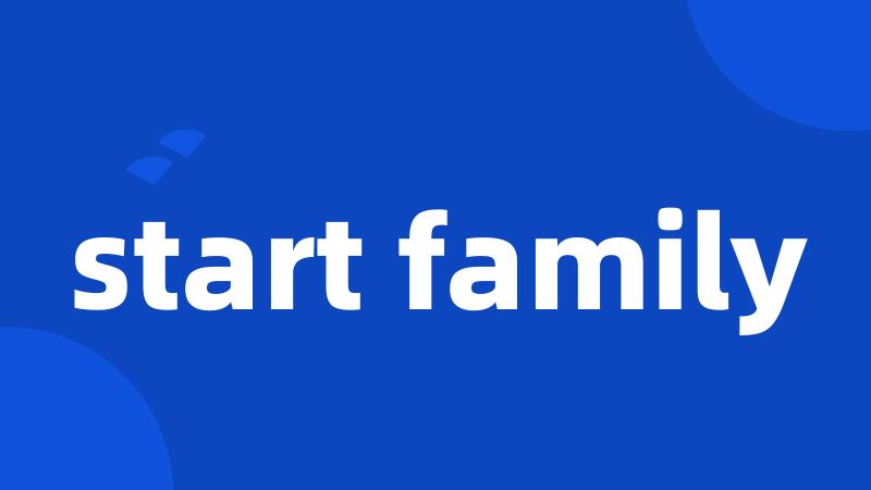 start family