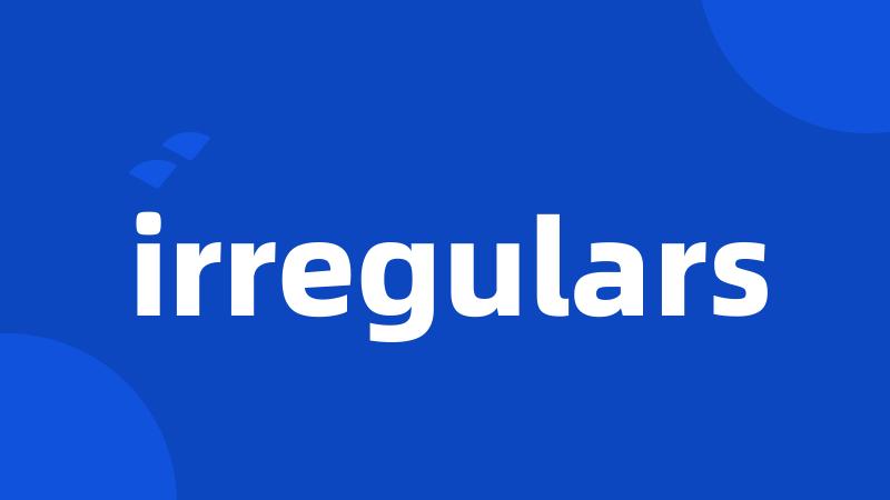 irregulars