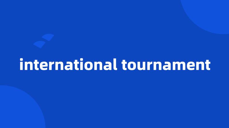 international tournament