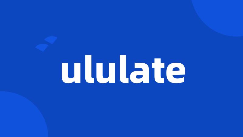 ululate