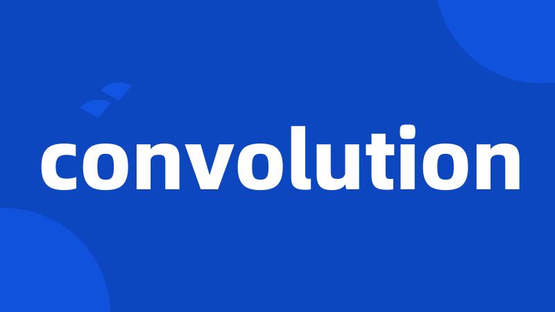 convolution