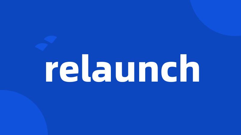 relaunch