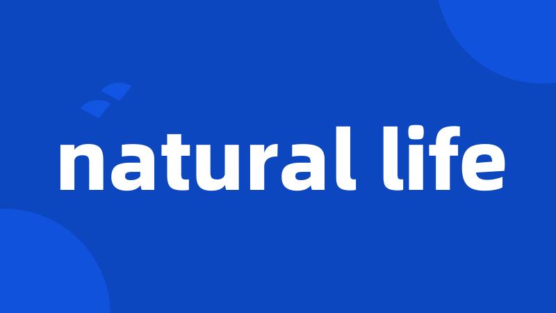 natural life